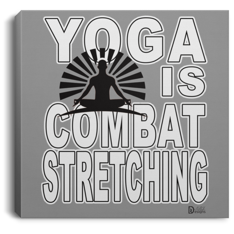 YOGA is Combat Stretching - Men's - CANSQ75 Square Canvas .75in Frame