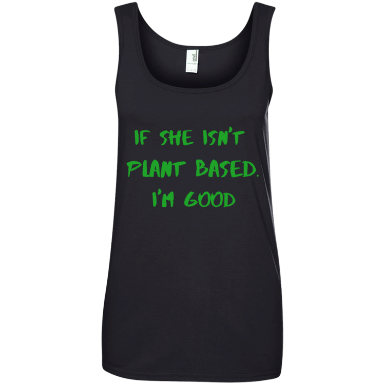 IF SHE ISN'T PLANT BASED. I'M GOOD - Women's Tank Top