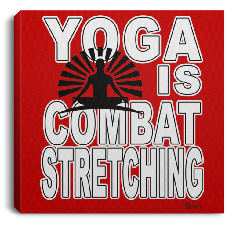 YOGA is Combat Stretching - Men's - CANSQ75 Square Canvas .75in Frame