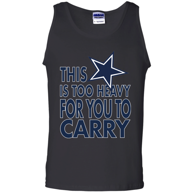 Dallas - This Is Too Heavy For You To Carry - Men's Tank Top