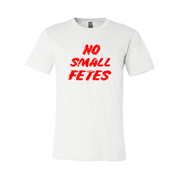 No Small Fetes - Unisex Short Sleeve Tee