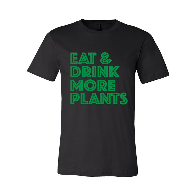 Eat & Drink More Plants - Unises Tee