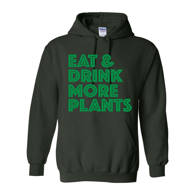 Eat & Drink More Plants - Hooded Sweatshirt