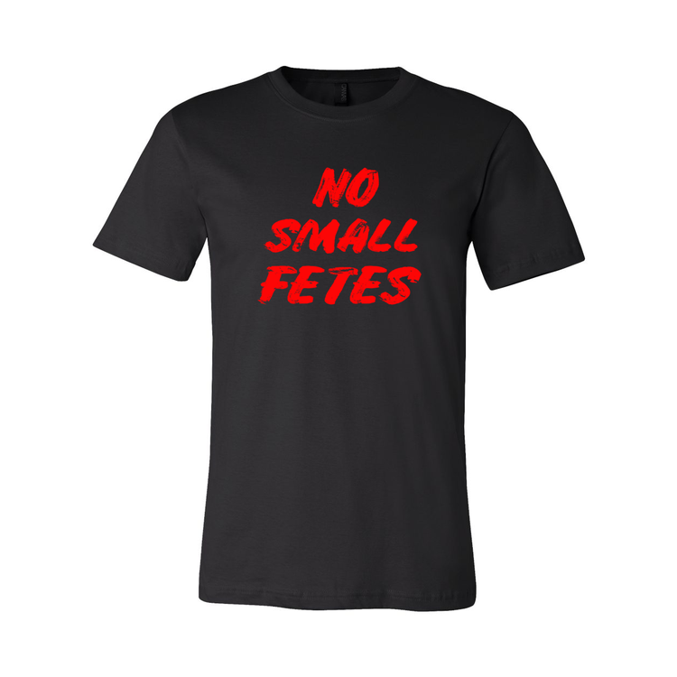 No Small Fetes - Unisex Short Sleeve Tee